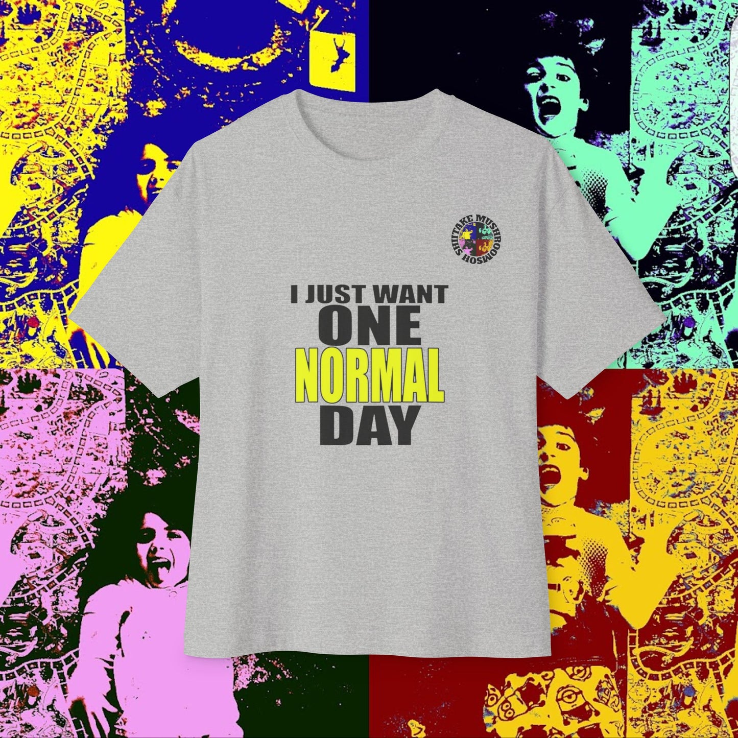 I JUST WANT ONE NORMAL DAY! Unisex Oversized Boxy Tee