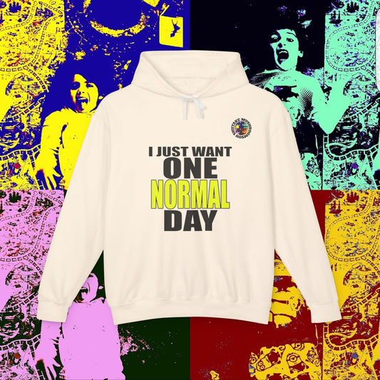 I JUST WANT ONE NORMAL DAY! Hoodie, Lightweight Sweatshirt for Everyday Comfort, Unisex Casual Wear, Gift for Friends, Relaxation Clothing