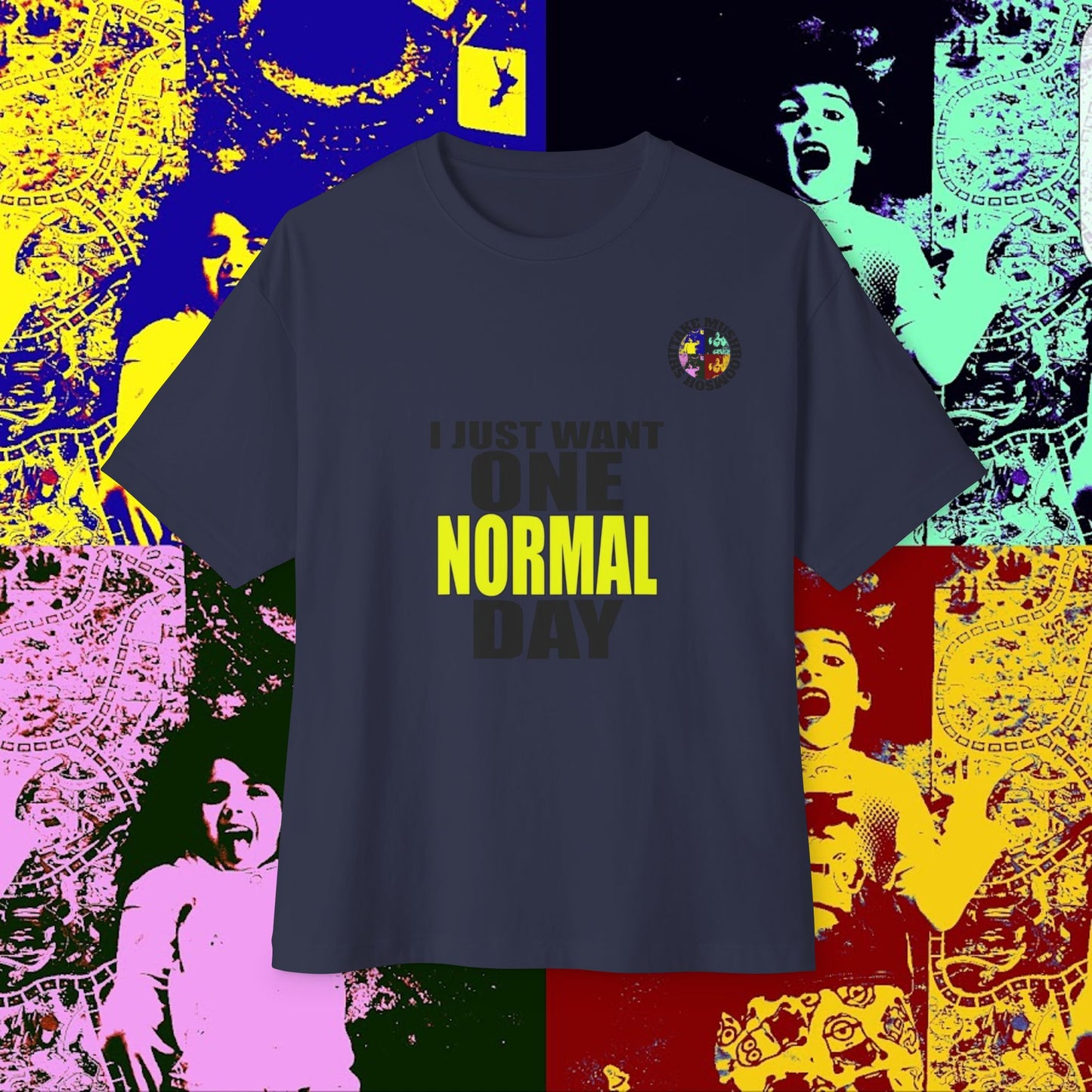 I JUST WANT ONE NORMAL DAY! Unisex Oversized Boxy Tee