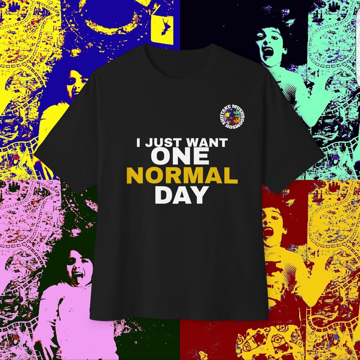 I JUST WANT ONE NORMAL DAY! Unisex Oversized Boxy Tee