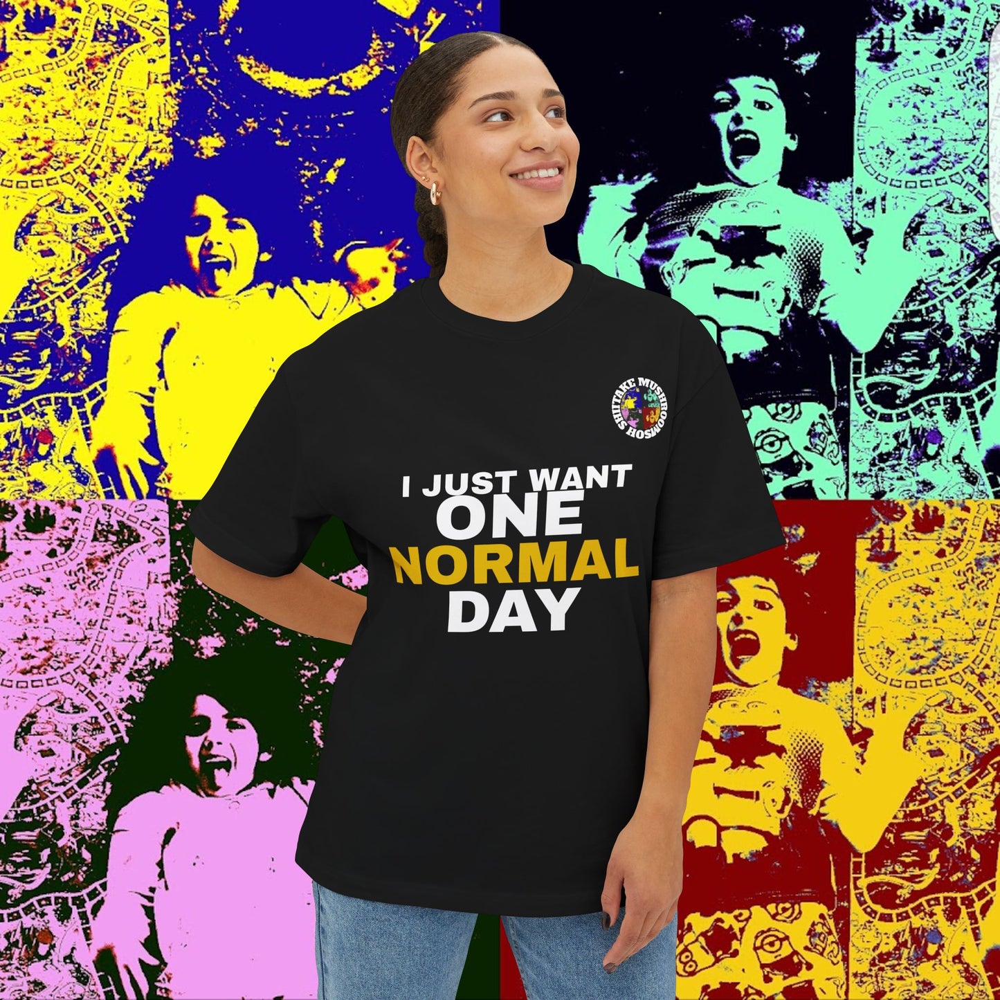 I JUST WANT ONE NORMAL DAY! Unisex Oversized Boxy Tee